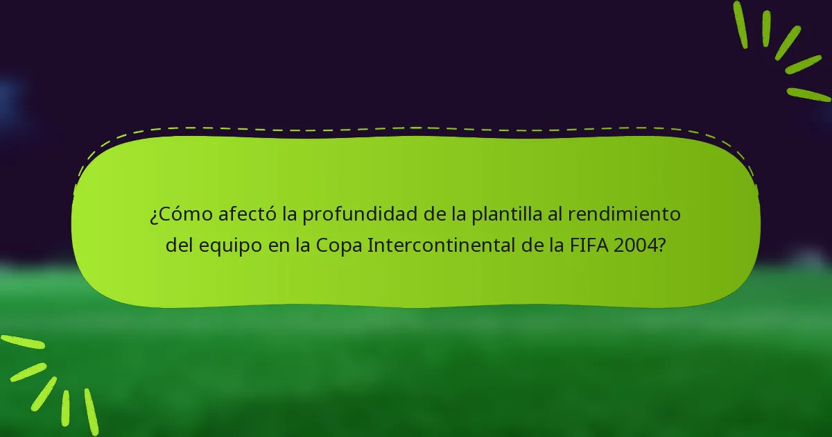 ¿Cómo afectó la profundidad de la plantilla al rendimiento del equipo en la Copa Intercontinental de la FIFA 2004?