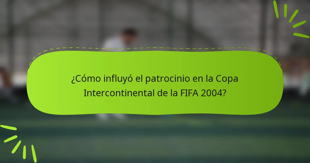¿Cómo influyó el patrocinio en la Copa Intercontinental de la FIFA 2004?