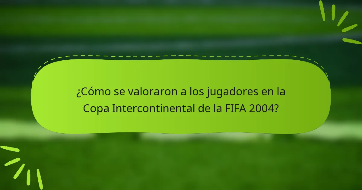 ¿Cómo se valoraron a los jugadores en la Copa Intercontinental de la FIFA 2004?