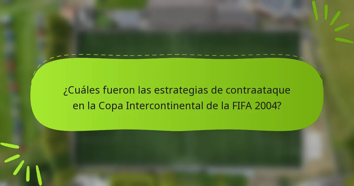 ¿Cuáles fueron las estrategias de contraataque en la Copa Intercontinental de la FIFA 2004?