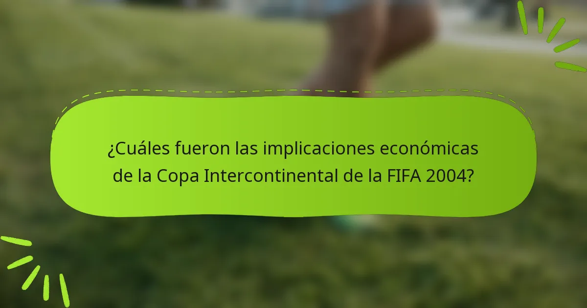 ¿Cuáles fueron las implicaciones económicas de la Copa Intercontinental de la FIFA 2004?
