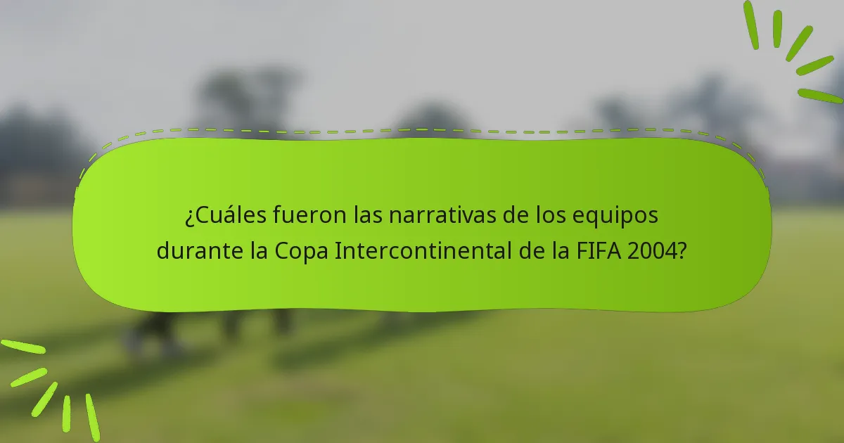 ¿Cuáles fueron las narrativas de los equipos durante la Copa Intercontinental de la FIFA 2004?
