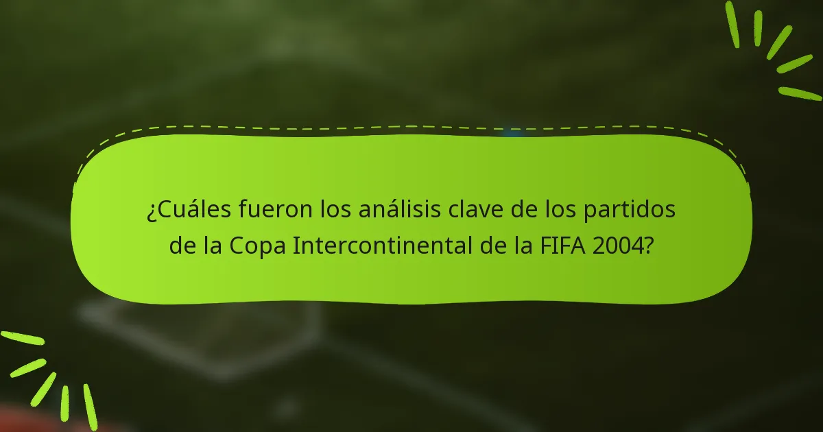 ¿Cuáles fueron los análisis clave de los partidos de la Copa Intercontinental de la FIFA 2004?