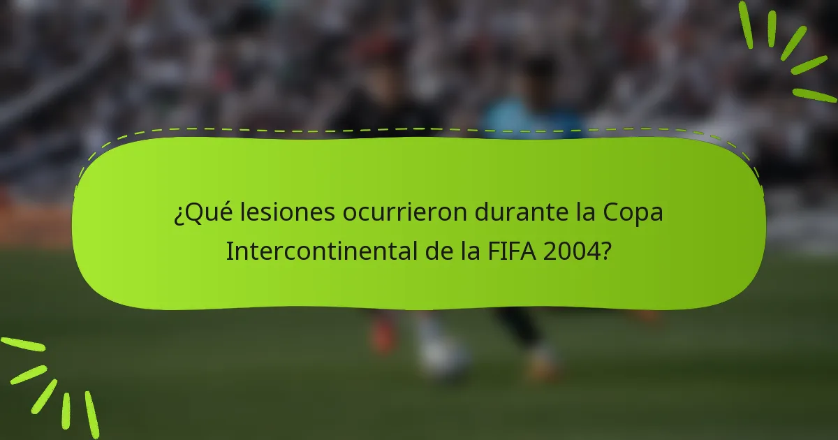 ¿Qué lesiones ocurrieron durante la Copa Intercontinental de la FIFA 2004?