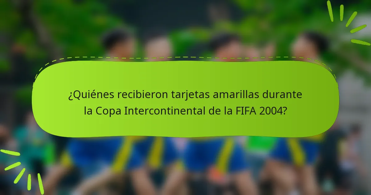 ¿Quiénes recibieron tarjetas amarillas durante la Copa Intercontinental de la FIFA 2004?